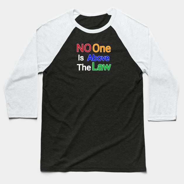 No One Is Above The Law - Front Baseball T-Shirt by SubversiveWare